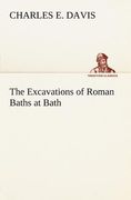 the excavations of roman baths at bath (en Inglés)