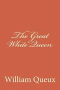 The Great White Queen (en Inglés)
