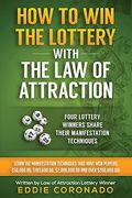 How to win the Lottery With the law of Attraction: Four Lottery Winners Share Their Manifestation Techniques: 2 (Manifest Your Millions! ) (en Inglés)