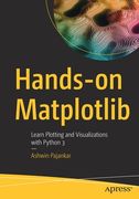 Hands-On Matplotlib: Learn Plotting and Visualizations with Python 3 (en Inglés)