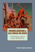 HIENDELAENCINA y sus minas de plata: Crónicas para una Historia