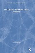 The Creative Electronic Music Producer (Perspectives on Music Production) (en Inglés)