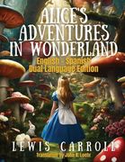 Alice's Adventures in Wonderland: Dual Language Edition (en Inglés)