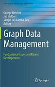 Graph Data Management: Fundamental Issues and Recent Developments (Data-Centric Systems and Applications) (en Inglés)