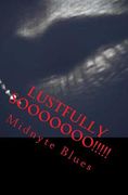 Lustfully Sooooooo!!!!!: A Collection of Erotic Short Stories (en Inglés)