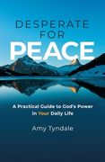 Desperate for Peace: A Practical Guide to God's Power in Your Daily Life (en Inglés)