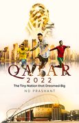 Qatar 2022: The Tiny Nation That Dreamed Big (en Inglés)