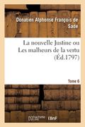 La Nouvelle Justine Ou Les Malheurs de la Vertu (en Francés)