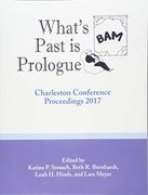 What’S Past is Prologue: Charleston Conference Proceedings, 2017 (en Inglés)
