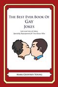 The Best Ever Book of Gay Jokes: Lots and Lots of Jokes Specially Repurposed for You-Know-Who