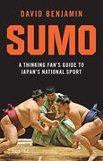 Sumo: A Thinking Fan's Guide to Japan's National Sport (Tuttle Classics) 