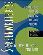 The Screenwriter's Bible, 7th Edition, a Complete Guide to Writing, Formatting, and Selling Your Script (en Inglés)