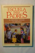 Escuela Para Padres. El Segundo Hogar: La Escuela. Volumen 4