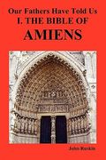 our fathers have told us. part i. the bible of amiens. (en Inglés)