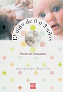 el nino de 0 a 3 anos/ children from 0-3 years,pautas de educacion