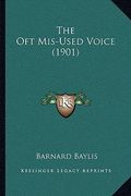 the oft mis-used voice (1901) (en Inglés)