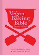 The Vegan Baking Bible: Over 300 Recipes for Bakes, Cakes, Treats and Sweets (en Inglés)