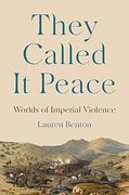 They Called it Peace: Worlds of Imperial Violence (en Inglés)