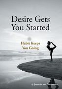 Desire Gets You Started; Habit Keeps You Going (en Inglés)