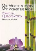 Más Años en su Vida y más Vida en sus Años. Conoce la Quiropráctica