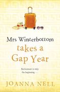 Mrs Winterbottom Takes a gap Year: The Brand new Feel-Good Read From the Author of the Single Ladies of Jacaranda Retirement Village