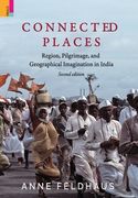 Connected Places: Religion, Pilgrimage, And Geographical Imagination In India (en Inglés)