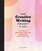 One Creative Writing Prompt a Day: A Journal to Build Your Craft and Unlock Your Inner Storyteller (en Inglés)