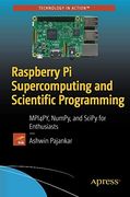 Raspberry pi Supercomputing and Scientific Programming: Mpi4Py, Numpy, and Scipy for Enthusiasts (en Inglés)