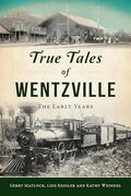 True Tales of Wentzville: The Early Years (en Inglés)