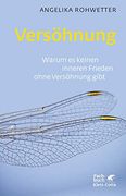 Versöhnung: Warum es Keinen Inneren Frieden Ohne Versöhnung Gibt (en Alemán)