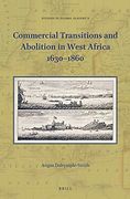 Commercial Transitions and Abolition in West Africa 1630 1860: 9 (Studies in Global Slavery) (en Inglés)