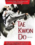 Tae Kwon Do: The Ultimate Reference Guide to the World's Most Popular Martial Art, Third Edition (en Inglés)