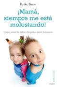 Mama, Siempre me Esta Molestando!  Como Tratar los Celos y las Peleas Entre Hermanos