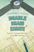 Doable Brain Karate Black Belt Sudoku Sudoku Training Everyday with 200+ Puzzles (en Inglés)