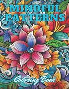 Mindful Patterns Coloring Book: High Quality +100 Adorable Designs for All Ages (en Inglés)