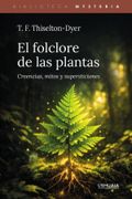 El folclore de las plantas. Creencias, mitos y supersticiones (in Español,)