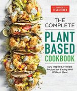 The Complete Plant-Based Cookbook: 500 Inspired, Flexible Recipes for Eating Well Without Meat (The Complete atk Cookbook Series) (en Inglés)