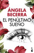 El Penúltimo Sueño (Colección Especial 2016) - Ángela Becerra - Booket