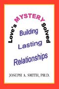 love's mystery solved: building lasting relationships (en Inglés)