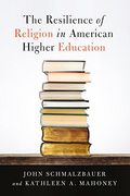 The Resilience of Religion in American Higher Education (en Inglés)