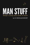 Man Stuff: Things a Young Man Needs to Know (en Inglés)