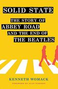 Solid State: The Story of "Abbey Road" and the end of the Beatles (en Inglés)