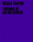 Nicola Tanzini: I Wanna Be an Influencer (en Inglés)
