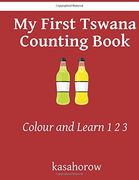 My First Tswana Counting Book: Colour and Learn 1 2 3 (Tswana kasahorow)