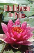 Life Between the Poles (en Inglés)