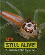It's Still Alive! Magical Animals That Regrow Parts (a+ Books: Magical Animals) 