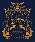 The Southerner's Handbook: A Guide to Living the Good Life (en Inglés)
