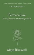 Permaculture: Planting the Seeds of Radical Regeneration (en Inglés)
