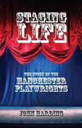 Staging Life: The Story of the Manchester Playwrights (en Inglés)