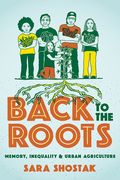 Back to the Roots: Memory, Inequality, and Urban Agriculture (Nature, Society, and Culture) (en Inglés)